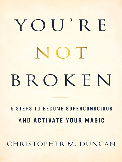 Cover image for You're Not Broken: 5 Steps to Become Superconscious and Activate Your Magic
